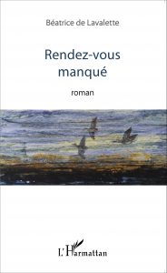 rendez-vous manqué. Béatrice de Lavalette